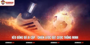 keo-bong-da-ai-cap-chien-luoc-dat-cuoc-thong-minh