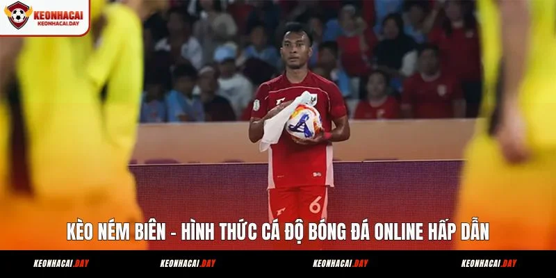 keo-nem-bien-hinh-thuc-ca-do-bong-da-online-hap-dan