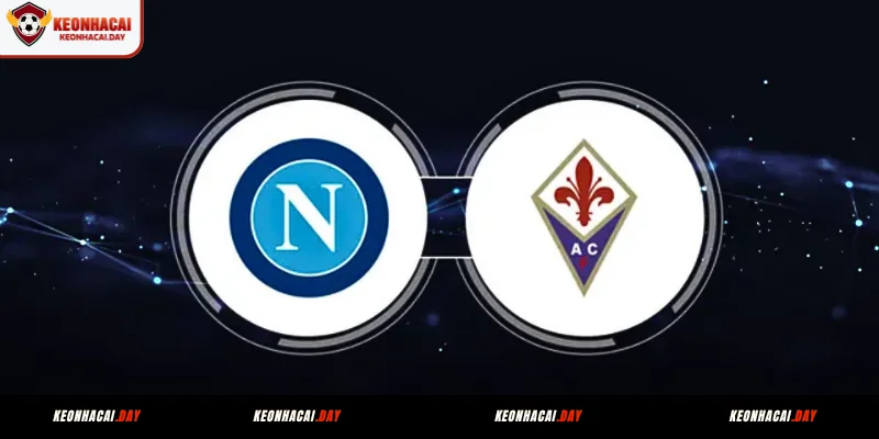 Nhận định phong độ gần đây của Fiorentina vs SSC Napoli