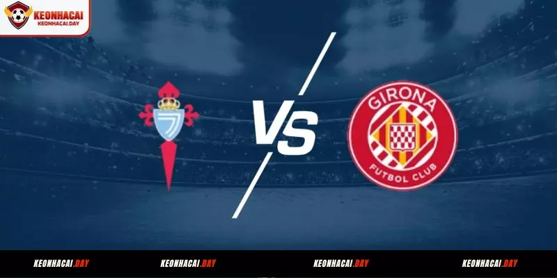 Phong độ gần đây của Celta Vigo vs Girona
