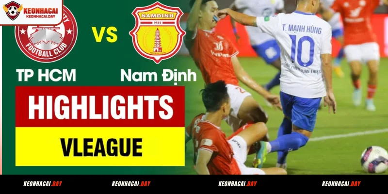 Soi kèo CA TP. HCM vs Nam Định vào 19:15 ngày 13/09